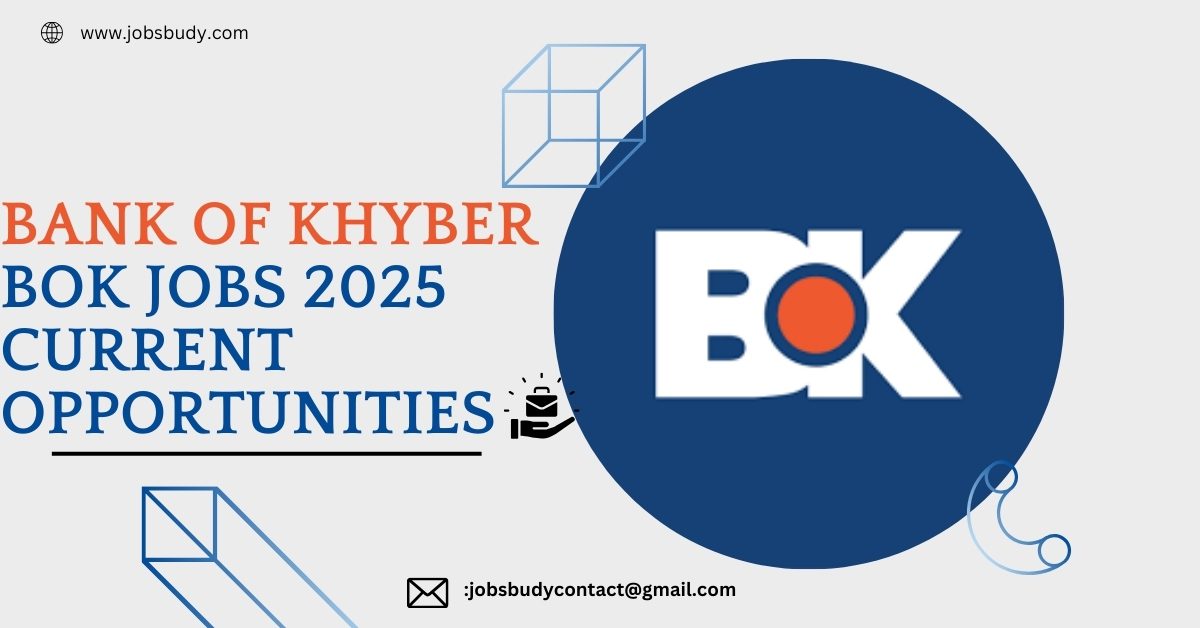 Bank Of Khyber BOK Jobs 2025 Current Opportunities